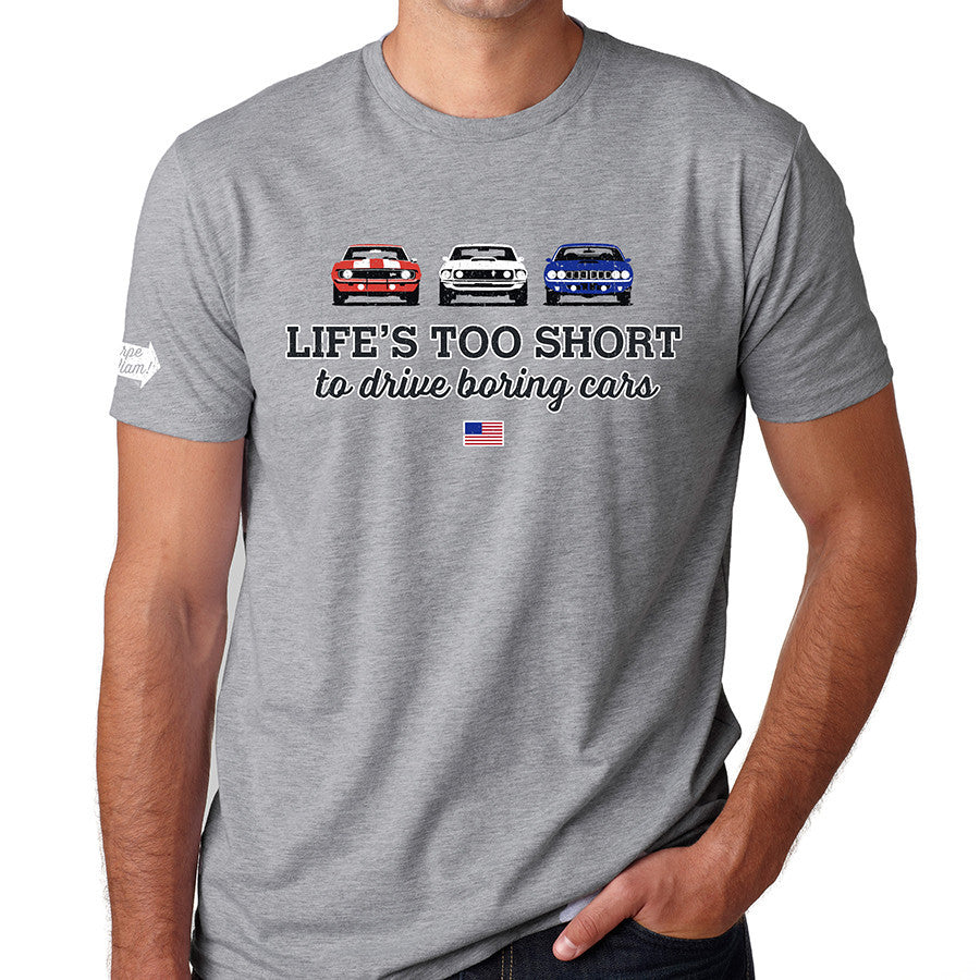Life's Too Short to Drive Boring Cars, American Muscle Cars