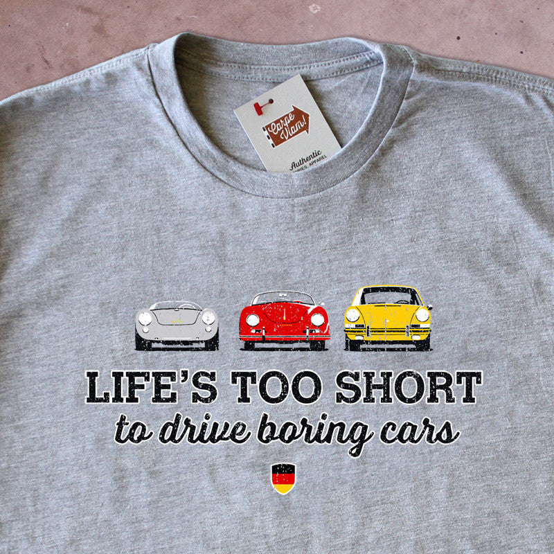 Life's Too Short to Drive Boring Cars – Porsche T-shirt– CarpeViam