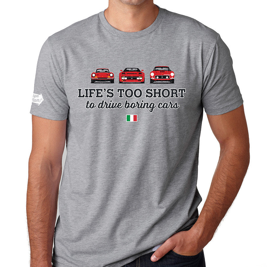 Life's Too Short to Drive Boring Cars T-shirt, Ferrari