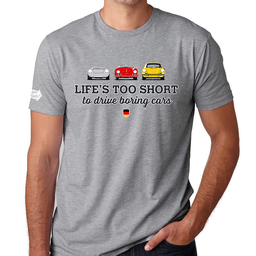 Life's Too Short to Drive Boring Cars T-shirt, Porsche